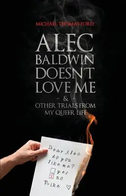 Alec Baldwin ma nemiluje a iné skúšky z môjho queer života - Alec Baldwin Doesn't Love Me, and Other Trials from My Queer Life