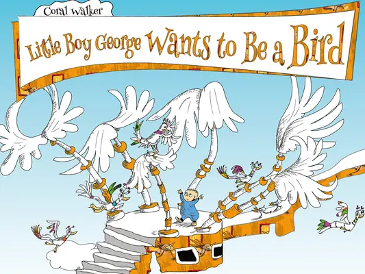 Chlapček George chce byť vtákom - Little Boy George Wants to Be a Bird