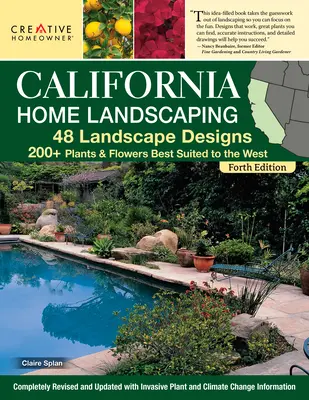 California Home Landscaping, štvrté vydanie: 48 krajinných dizajnov 200+ rastlín a kvetov, ktoré sa najlepšie hodia do regiónu - California Home Landscaping, Fourth Edition: 48 Landscape Designs 200+ Plants & Flowers Best Suited to the Region