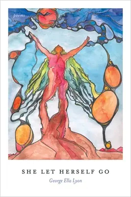 Ona sa nechala odísť: Poems - She Let Herself Go: Poems