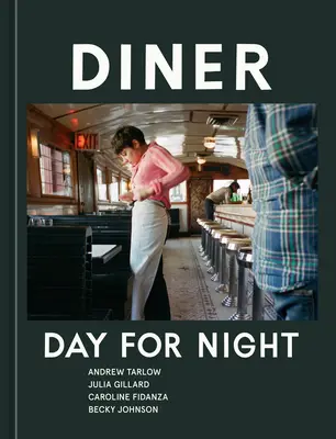 Diner: Deň za noc: [kuchárska kniha] - Diner: Day for Night [A Cookbook]