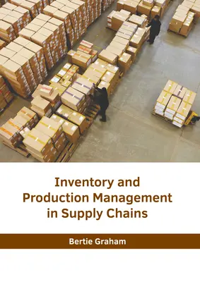 Riadenie zásob a výroby v dodávateľských reťazcoch - Inventory and Production Management in Supply Chains