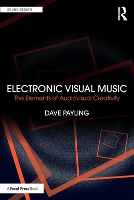 Elektronická vizuálna hudba: Prvky audiovizuálnej tvorby - Electronic Visual Music: The Elements of Audiovisual Creativity