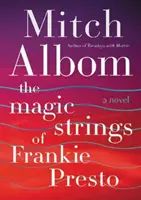 Magické struny Frankieho Presta - román - Magic Strings of Frankie Presto - A Novel