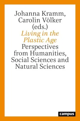 Život v dobe plastickej: Perspektívy humanitných, spoločenských a prírodných vied - Living in the Plastic Age: Perspectives from Humanities, Social Sciences and Natural Sciences