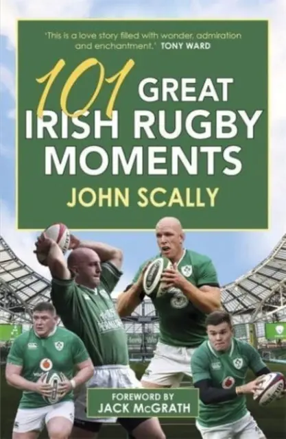 101 skvelých írskych ragbyových momentov - 101 Great Irish Rugby Moments
