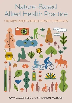 Prírodou založená spojenecká zdravotnícka prax: Kreatívne a na dôkazoch založené stratégie - Nature-Based Allied Health Practice: Creative and Evidence-Based Strategies