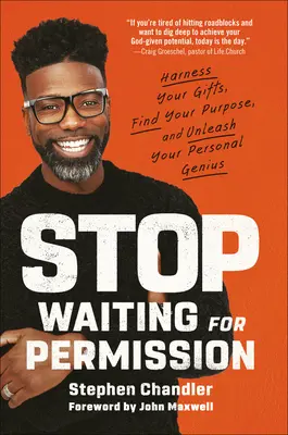 Prestaňte čakať na povolenie: Vydajte sa cestou: Využite svoje dary, nájdite svoj účel a uvoľnite svojho osobného génia - Stop Waiting for Permission: Harness Your Gifts, Find Your Purpose, and Unleash Your Personal Genius