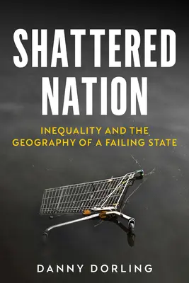 Rozbitý národ: Nerovnosť a geografia zlyhávajúceho štátu - Shattered Nation: Inequality and the Geography of a Failing State