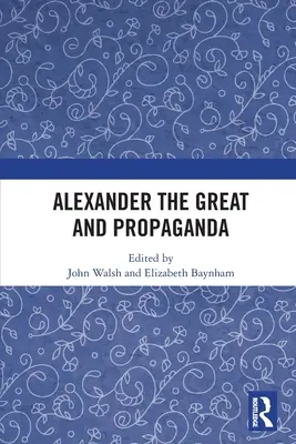 Alexander Veľký a propaganda - Alexander the Great and Propaganda