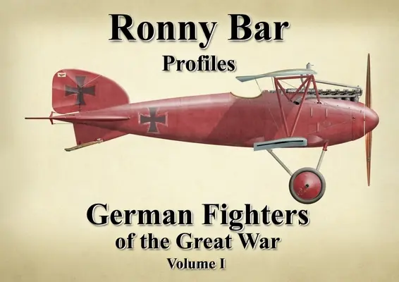 Ronny Bar Profiles: Nemeckí stíhači Veľkej vojny, zväzok 1 - Ronny Bar Profiles: German Fighters of the Great War Vol 1