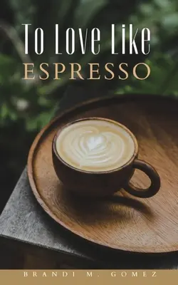 Milovať ako espresso - To Love Like Espresso