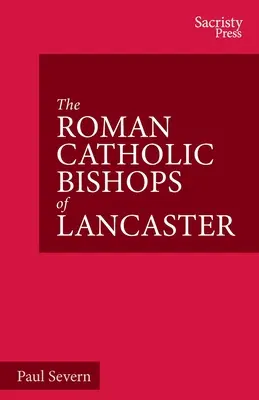Rímskokatolícki biskupi z Lancasteru: Oslavy storočnice 1924-2024 - The Roman Catholic Bishops of Lancaster: Celebrating the Centenary 1924-2024