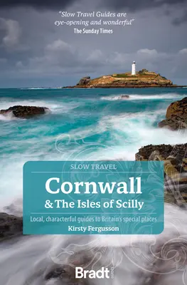 Cornwall a ostrovy Scilly: Scilly: miestny sprievodca po zvláštnych miestach Británie - Cornwall & the Isles of Scilly: Local, Characterful Guides to Britain's Special Places