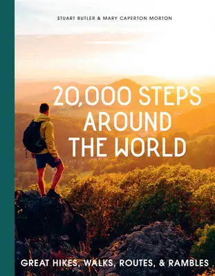 20 000 krokov okolo sveta: Cesty po svete: 20 000 ciest: skvelé túry, prechádzky, trasy a potulky - 20,000 Steps Around the World: Great Hikes, Walks, Routes, and Rambles
