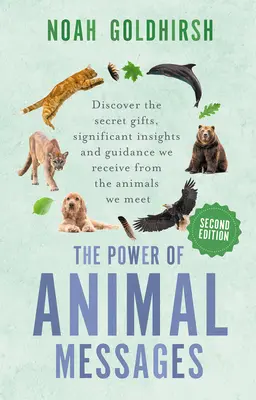 Sila posolstiev zvierat, 2. vydanie: Objavte tajné dary, významné poznatky a vedenie, ktoré dostávame od zvierat, s ktorými sa stretávame. - The Power of Animal Messages, 2nd Edition: Discover the Secret Gifts, Significant Insights and Guidance We Receive from the Animals We Meet