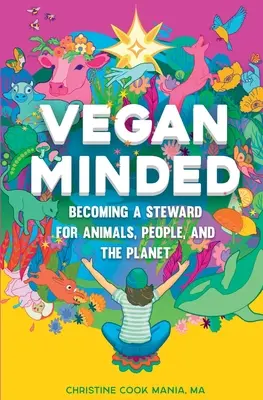 Vegánsky zmýšľajúci: Stať sa správcom zvierat, ľudí a planéty - Vegan Minded: Becoming a Steward for Animals, People, and the Planet