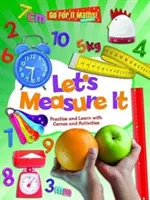 Merajme to - Precvičujme a učme sa pomocou hier a aktivít - Let's Measure It - Practice and Learn with Games and Activities