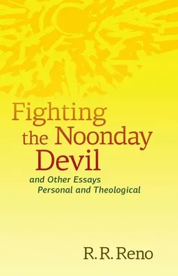 Boj s poludňajším diablom - A iné eseje osobné a teologické - Fighting the Noonday Devil - And Other Essays Personal and Theological