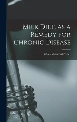 Mliečna diéta ako liek na chronické ochorenia - Milk Diet, as a Remedy for Chronic Disease