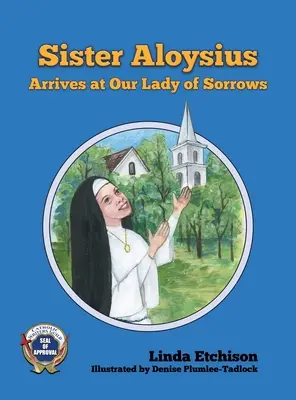 Sestra Alojzia prichádza k Bolestnej Panne Márii - Sister Aloysius Arrives at Our Lady of Sorrows