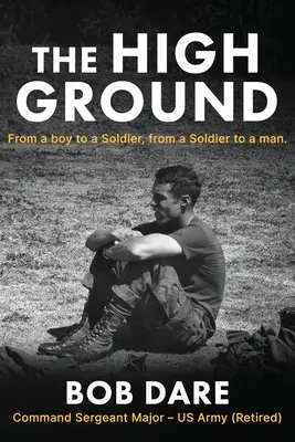 The High Ground: Z chlapca vojakom, z vojaka mužom - The High Ground: From a boy to Soldier, from a Soldier to a man