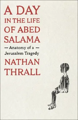 Deň zo života Abeda Salamu: Anatómia jeruzalemskej tragédie - A Day in the Life of Abed Salama: Anatomy of a Jerusalem Tragedy