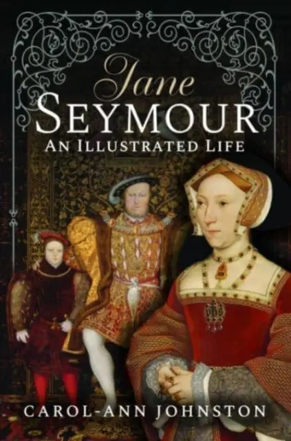 Jane Seymourová: Ilustrovaný život - Jane Seymour: An Illustrated Life
