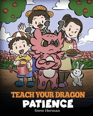 Nauč svojho draka trpezlivosti: Príbeh o trpezlivosti a sile čakania - Teach Your Dragon Patience: A Story About Patience and the Power of Waiting