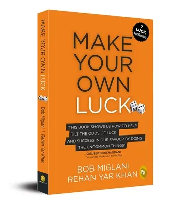 Vytvorte si vlastné šťastie: Ako zvýšiť svoje šance na úspech v predaji, začínajúcich firmách, firemnej kariére a v živote - Make Your Own Luck: How to Increase Your Odds of Success in Sales, Startups, Corporate Career and Life