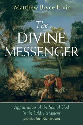 Božský posol: Zjavenie Božieho Syna v Starom zákone - The Divine Messenger: Appearances of the Son of God in the Old Testament