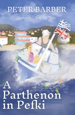 Parthenón v Pefkách: Ďalšie dobrodružstvá anglicko-gréckeho manželstva - A Parthenon in Pefki: Further Adventures of an Anglo-Greek Marriage