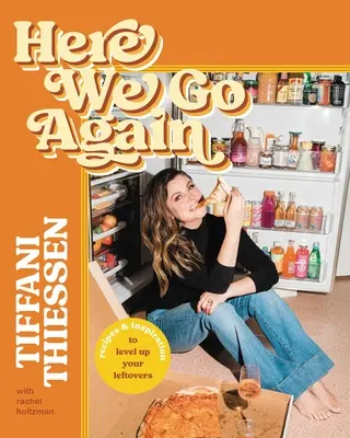 Už je to tu zas: Recepty a inšpirácie na vylepšenie zvyškov jedla - Here We Go Again: Recipes & Inspiration to Level Up Your Leftovers