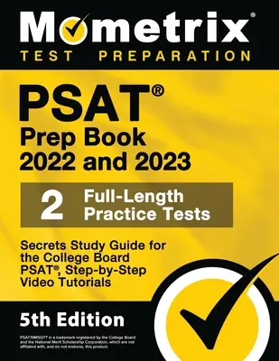 PSAT Prep Book 2022 and 2023 - 2 Full-Length Practice Tests, Secrets Study Guide for the College Board Psat, Step-by-Step Video Tutorials: [5. vydanie - PSAT Prep Book 2022 and 2023 - 2 Full-Length Practice Tests, Secrets Study Guide for the College Board Psat, Step-By-Step Video Tutorials: [5th Editio