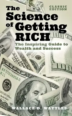 Veda o zbohatnutí: inšpiratívny sprievodca bohatstvom a úspechom (klasické vydanie) - The Science of Getting Rich: The Inspiring Guide to Wealth and Success (Classic Edition)