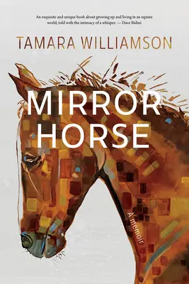 Zrkadlový kôň: Spomienky - Mirror Horse: A Memoir