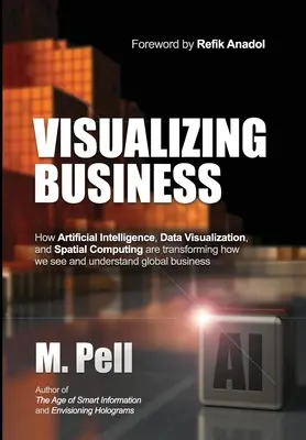Vizualizácia podnikania: Ako umelá inteligencia, vizualizácia údajov a priestorové výpočty menia spôsob, akým vidíme a chápeme svet - Visualizing Business: How Artificial Intelligence, Data Visualization, and Spatial Computing are transforming how we see and understand glob