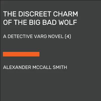 Diskrétny pôvab veľkého zlého vlka: Detektívka Varg (4) - The Discreet Charm of the Big Bad Wolf: A Detective Varg Novel (4)