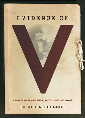 Dôkazy V: Román vo fragmentoch, faktoch a fikciách - Evidence of V: A Novel in Fragments, Facts, and Fictions