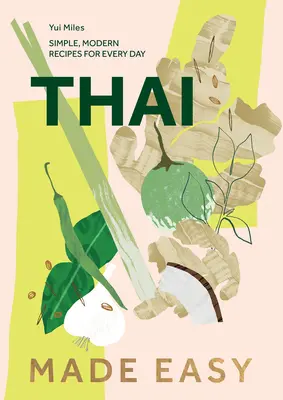 Thai Made Easy: Viac ako 70 jednoduchých receptov - Thai Made Easy: Over 70 Simple Recipes