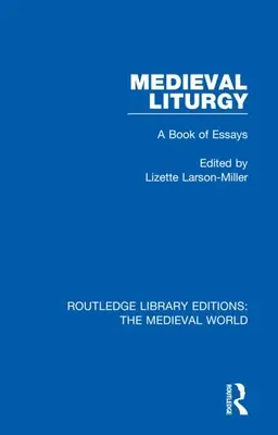 Stredoveká liturgia: Kniha esejí - Medieval Liturgy: A Book of Essays