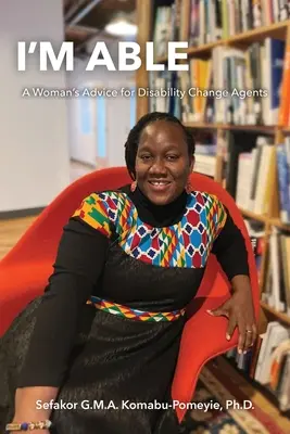 Som schopný: Ženské rady pre agentov pre zmenu v oblasti zdravotného postihnutia - I'm Able: A Woman's Advice for Disability Change Agents