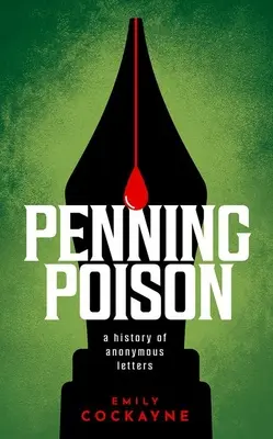 Jed z pera: História anonymných listov - Penning Poison: A History of Anonymous Letters