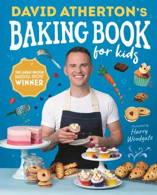 Kniha o pečení pre deti od Davida Athertona: Chutné recepty pre začínajúcich pekárov - David Atherton's Baking Book for Kids: Delicious Recipes for Budding Bakers