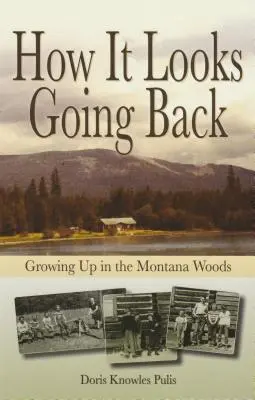 Ako to vyzerá, keď sa vraciame späť: Vyrastanie v montanských lesoch - How It Looks Going Back: Growing Up in the Montana Woods