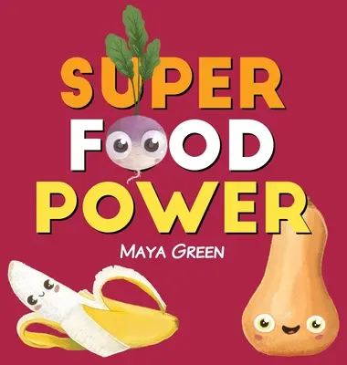 Superpotravinová sila: Detská kniha o sile farebného ovocia a zeleniny - Super food power: A children's book about the powers of colourful fruits and vegetables