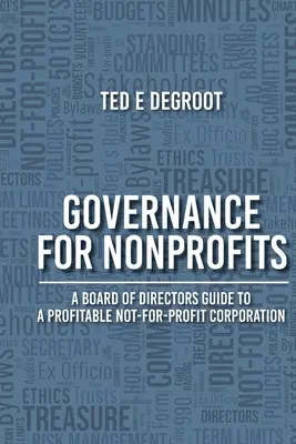 Riadenie pre neziskové organizácie: Sprievodca správnou radou k ziskovej neziskovej spoločnosti - Governance for Nonprofits: A Board of Directors Guide to a Profitable Not-for-Profit Corporation
