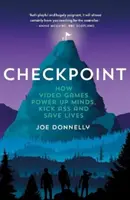 Kontrolný bod - Ako videohry posilňujú myseľ, nakopávajú zadky a zachraňujú životy - Checkpoint - How video games power up minds, kick ass and save lives