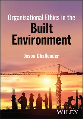 Organizačná etika v stavebnom prostredí - Organisational Ethics in the Built Environment