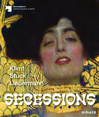 Secesie: Klimt, Stuck, Liebermann - Secessions: Klimt, Stuck, Liebermann